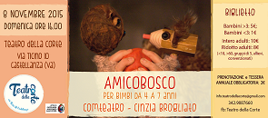 Domenica 8 Novembre alle ore 16.00 al Teatro della Corte al 10 spettacolo per ragazzi Amicobosco