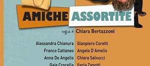 Mercoledì 23 Settembre alle ore 21.00 al Teatro di Via Dante spettacolo teatrale Amiche assortite. Ingresso devoluto in beneficenza alla Fondazione Rava